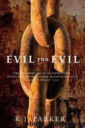Evil for Evil by K.J. Parker