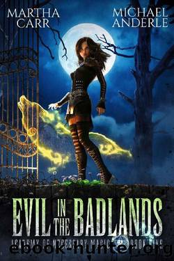 Evil in the Badlands (Academy of Necessary Magic Book 5) by Martha Carr & Michael Anderle