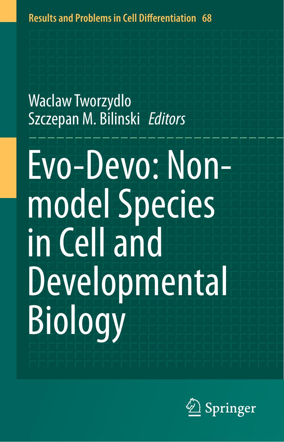 Evo-Devo: Non-model Species in Cell and Developmental Biology by Waclaw Tworzydlo Szczepan M. Bilinski