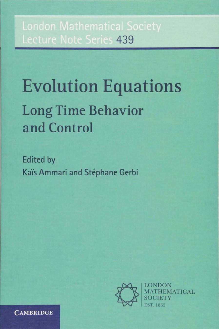 Evolution Equations: Long Time Behavior and Control (London Mathematical Society Lecture Note Series) by Kaïs Ammari (editor) Stéphane Gerbi (editor)