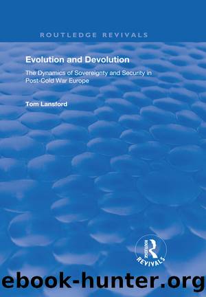 Evolution and Devolution: The Dynamics of Sovereignty and Security in Post-Cold War Europe by Tom Lansford