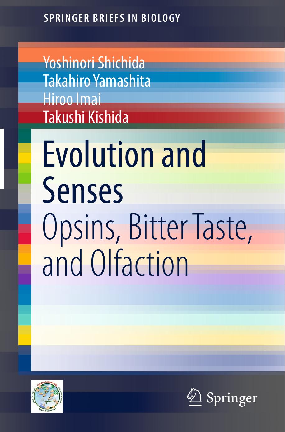 Evolution and Senses: Opsins, Bitter Taste, and Olfaction by Yoshinori Shichida Takahiro Yamashita Hiroo Imai Takushi Kishida (auth.)
