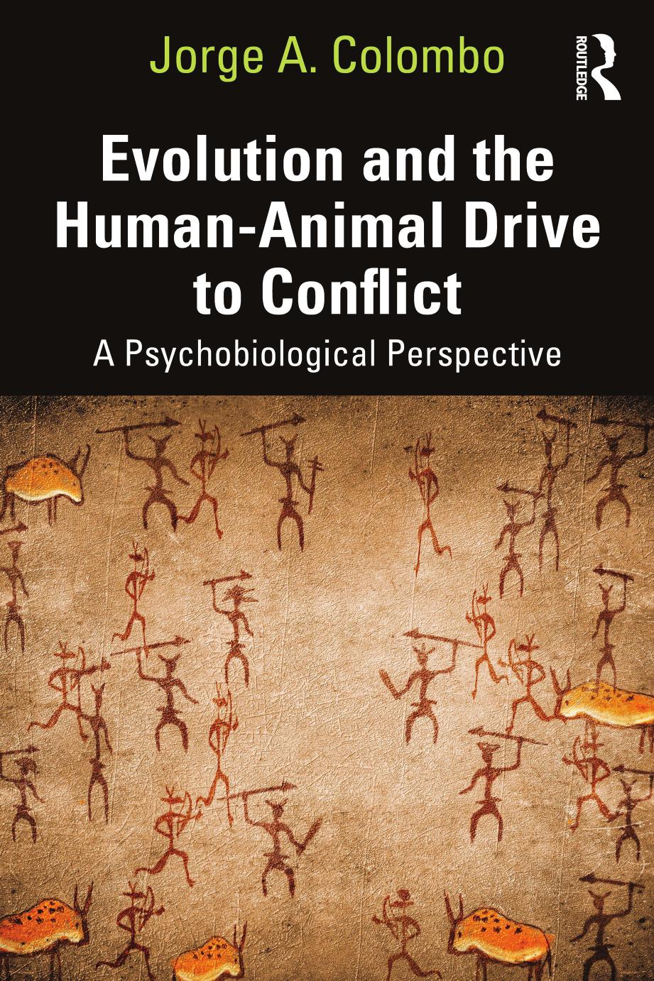 Evolution and the Human-Animal Drive to Conflict: A Psychobiological Perspective by Jorge A. Colombo