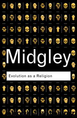 Evolution as a Religion by Midgley Mary