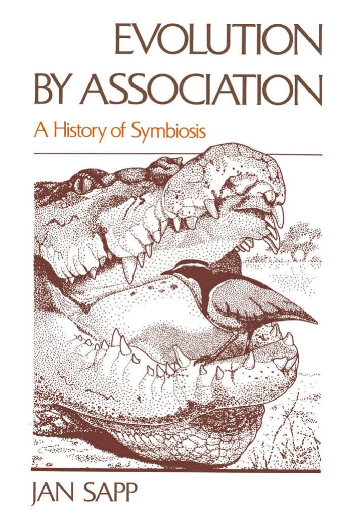 Evolution by Association: A History of Symbiosis by Jan Sapp