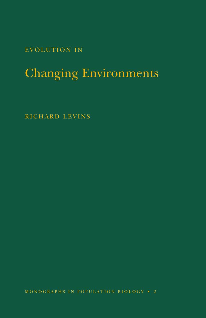 Evolution in Changing Environments: Some Theoretical Explorations. (MPB-2) by Richard Levins