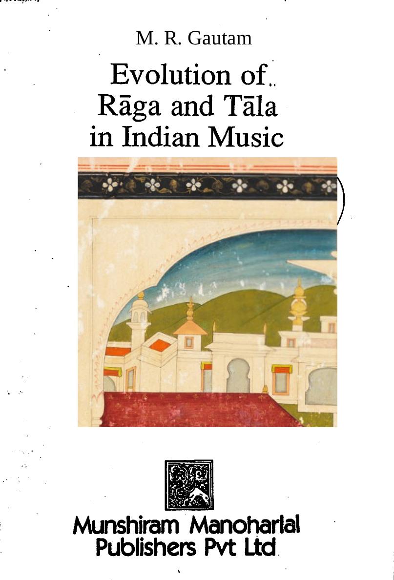 Evolution of Raga and Tala in Indian Music(Repost) by M. R. Gautam