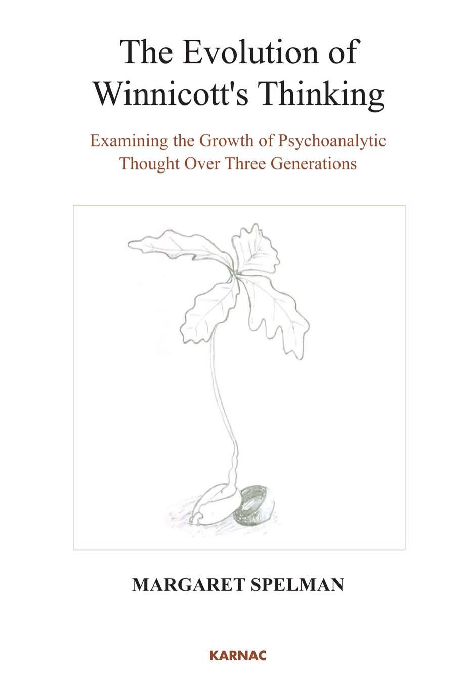 Evolution of Winnicott's Thinking : Examining the Growth of Psychoanalytic Thought Over Three Generations. by Spelman Margaret Boyle; Winnicott Donald Woods