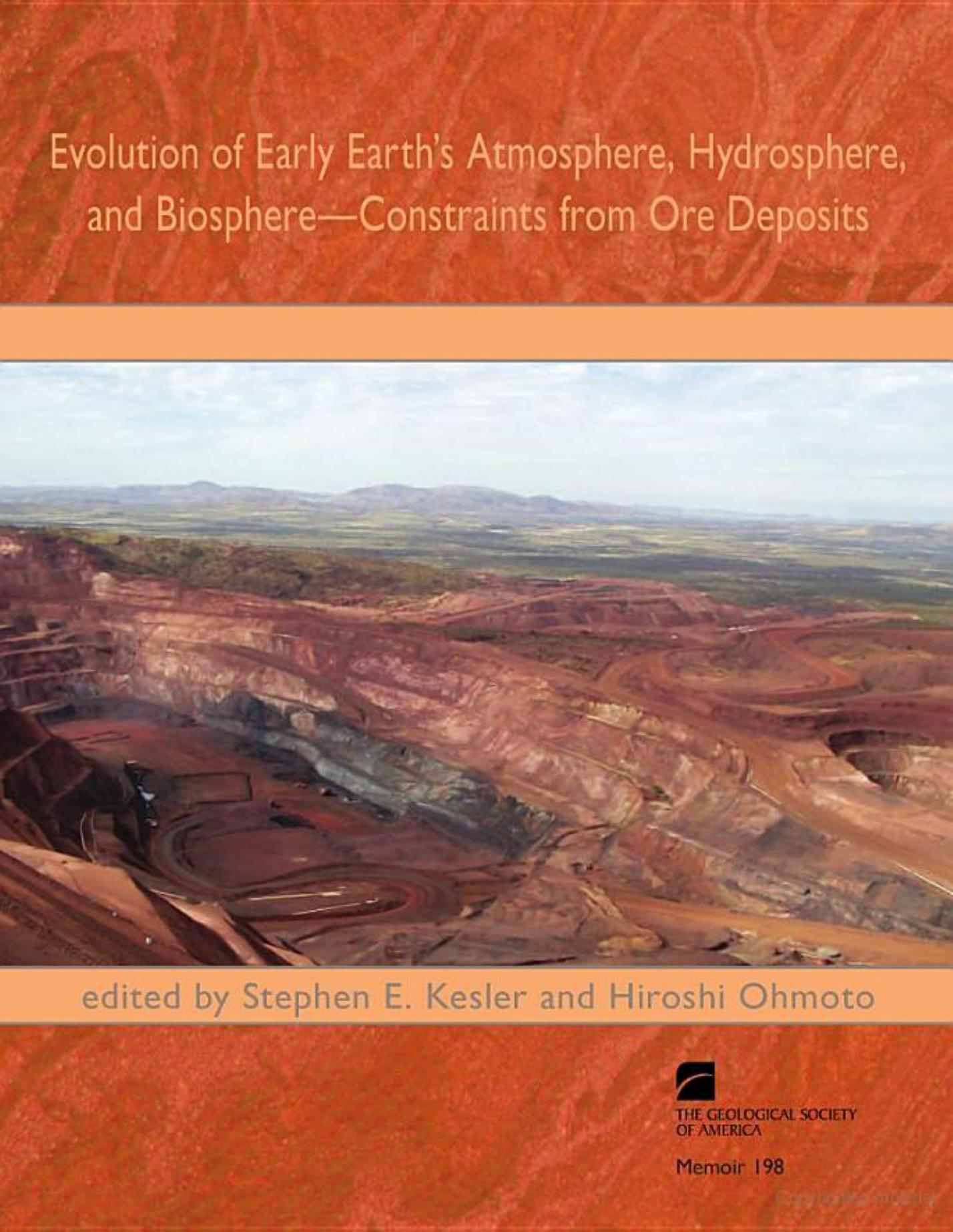 Evolution of early earth's atmosphere, hydrosphere, and biosphere: constraints from ore deposits by Stephen E. Kesler Hiroshi Ohmoto