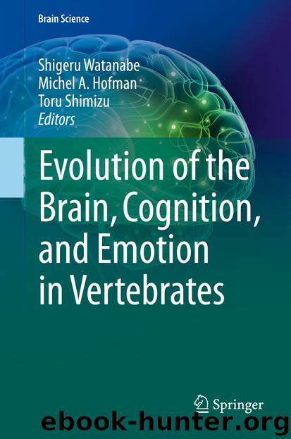 Evolution of the Brain, Cognition, and Emotion in Vertebrates by Shigeru Watanabe Michel A Hofman & Toru Shimizu