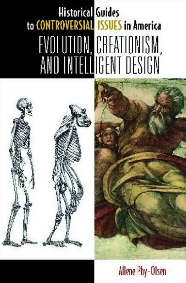 Evolution, Creationism, and Intelligent Design (Historical Guides to Controversial Issues in America) by Allene S. Phy-Olsen