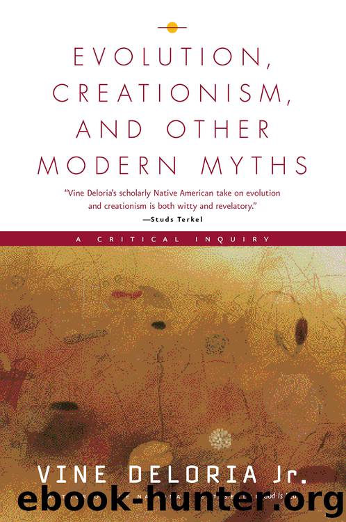 Evolution, Creationism, and Other Modern Myths by Vine Deloria Jr