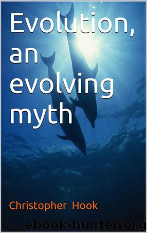 Evolution, an evolving myth by Christopher Hook