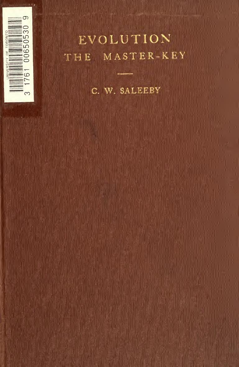 Evolution, the master-key; a discussion of the principle of evolution as illustrated in atoms, stars, organic species, mind, society and morals by Saleeby Caleb Williams 1878-