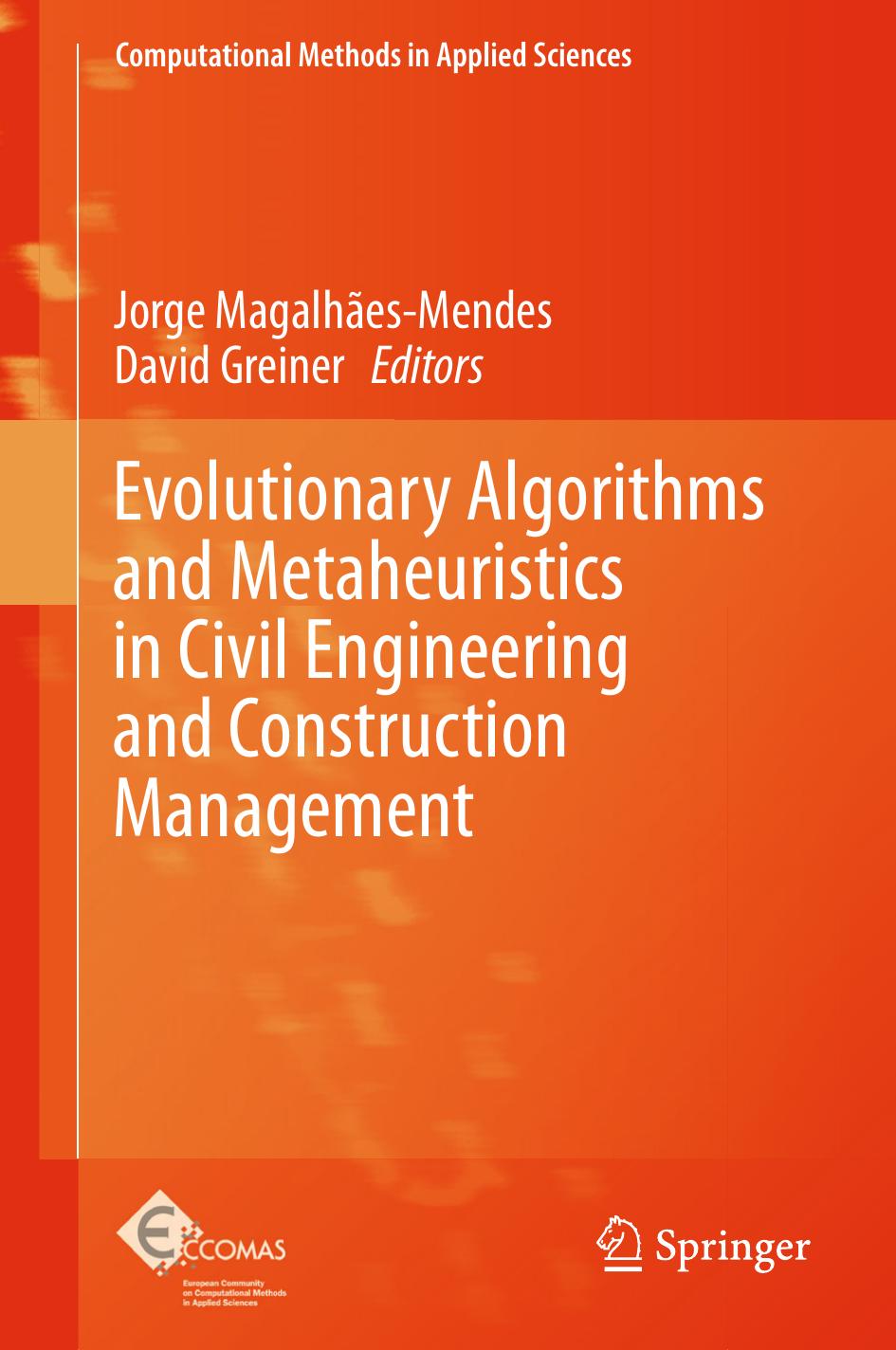 Evolutionary Algorithms and Metaheuristics in Civil Engineering and Construction Management by Jorge Magalhães-Mendes David Greiner (eds.)