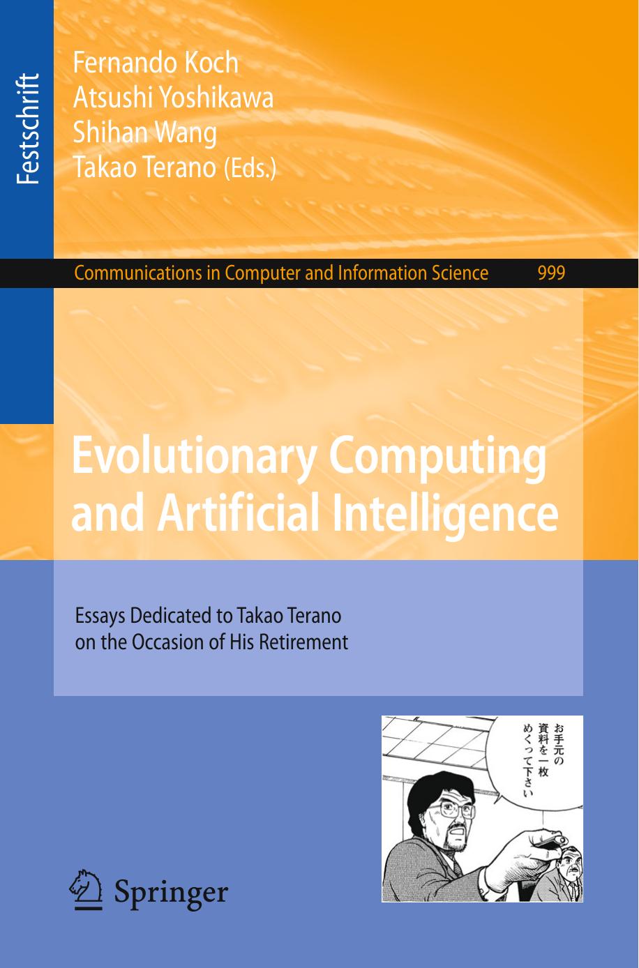 Evolutionary Computing and Artificial Intelligence: Essays Dedicated to Takao Terano on the Occasion of His Retirement by Fernando Koch Atsushi Yoshikawa Shihan Wang Takao Terano
