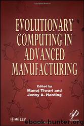 Evolutionary Computing in Advanced Manufacturing by Manoj Tiwari & Jenny A. Harding