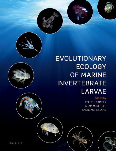 Evolutionary Ecology of Marine Invertebrate Larvae by Tyler Carrier