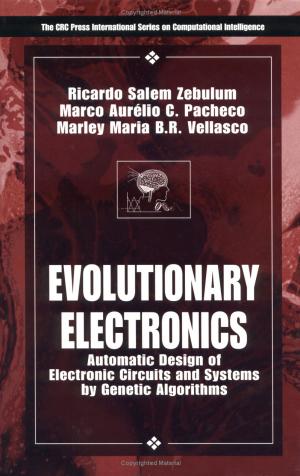 Evolutionary Electronics: Automatic Design of Electronic Circuits and Systems by Genetic Algorithms (International Series on Computational Intelligence) by Ricardo Salem Zebulum Marco Aurelio Pacheco Marley Maria Be Vellasco