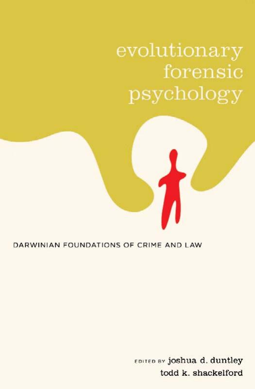 Evolutionary Forensic Psychology: Darwinian Foundations of Crime and Law by Joshua Duntley Todd K. Shackelford