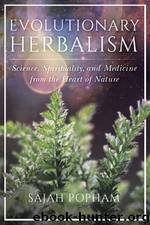 Evolutionary Herbalism by Sajah Popham;