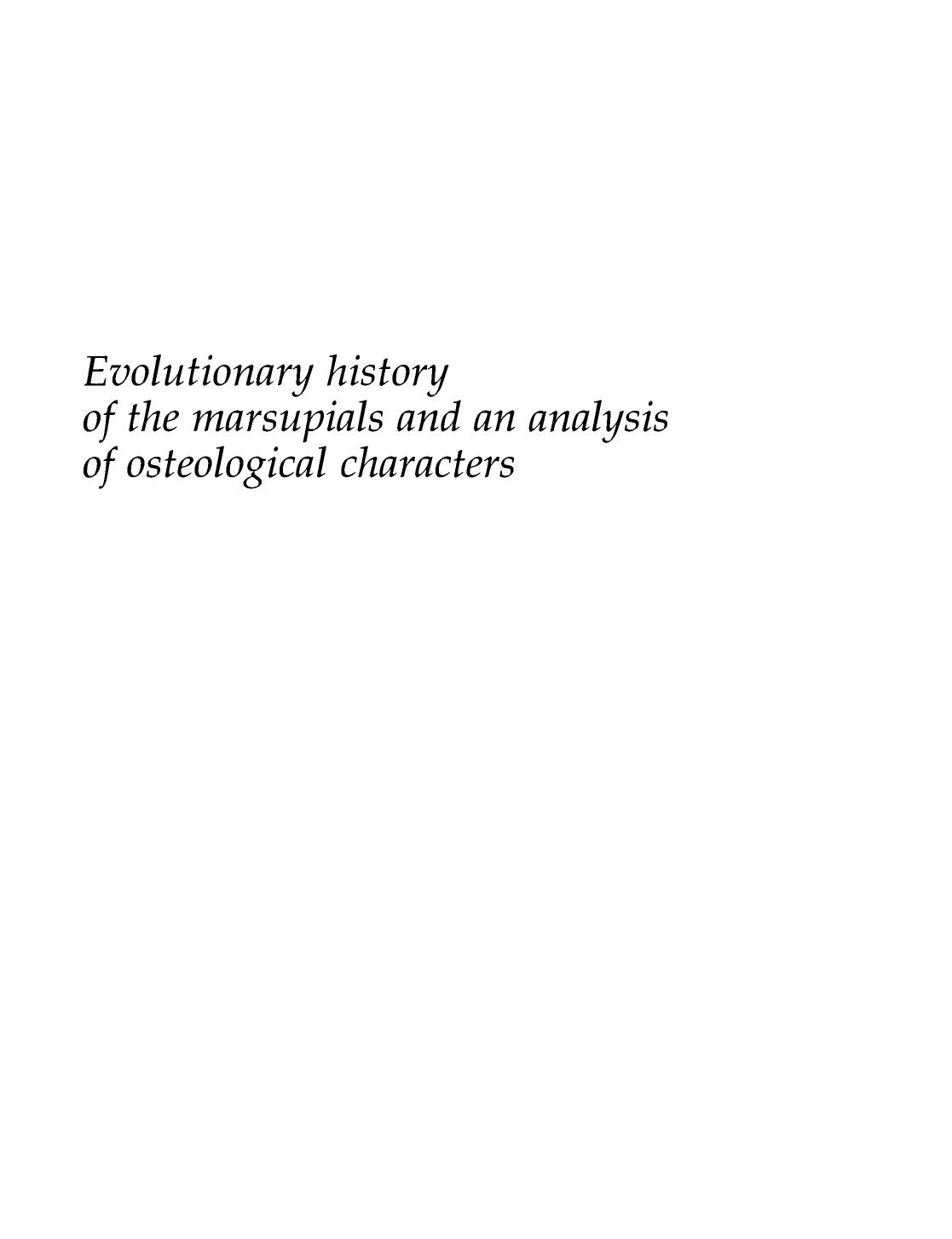 Evolutionary History of the Marsupials and an Analysis of Osteological Characters by Frederick S. Szalay