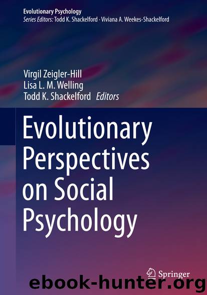 Evolutionary Perspectives on Social Psychology by Virgil Zeigler-Hill Lisa L. M. Welling & Todd K. Shackelford