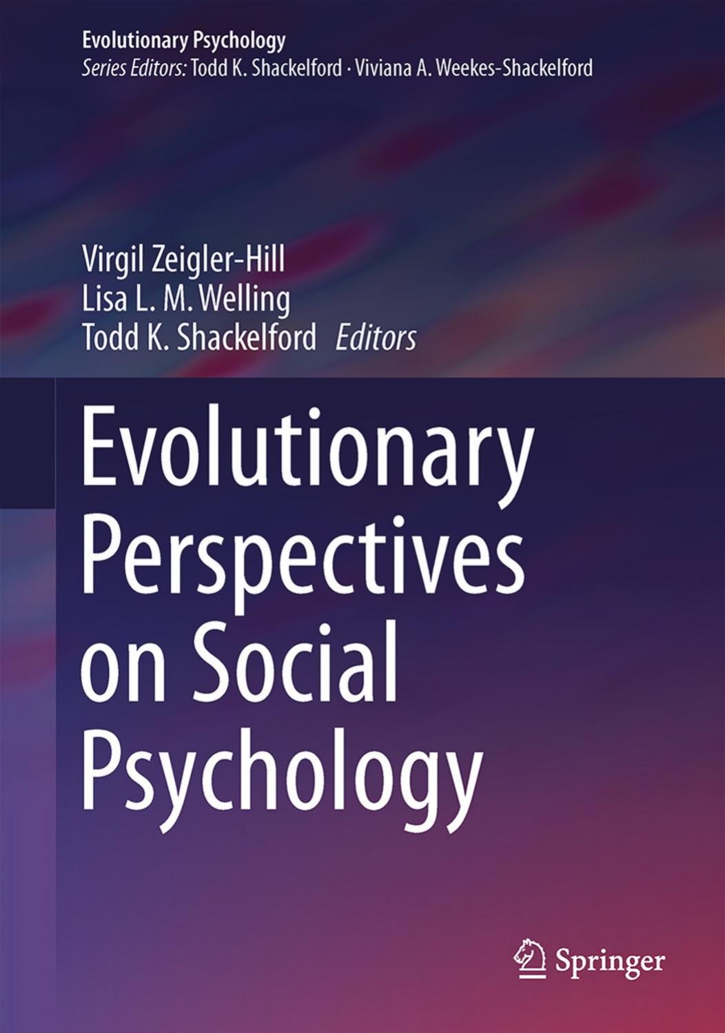 Evolutionary Perspectives on Social Psychology by Virgil Zeigler-Hill Lisa L. M. Welling Todd K. Shackelford