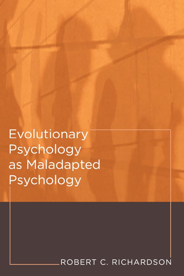 Evolutionary Psychology as Maladapted Psychology by Robert C. Richardson
