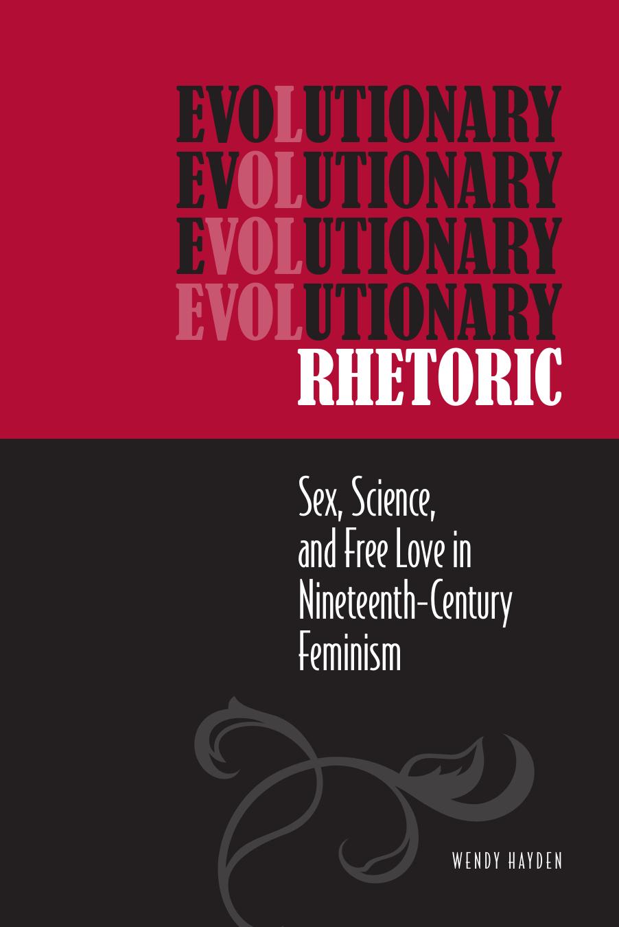 Evolutionary Rhetoric : Sex, Science, and Free Love in Nineteenth-Century Feminism by Wendy Hayden