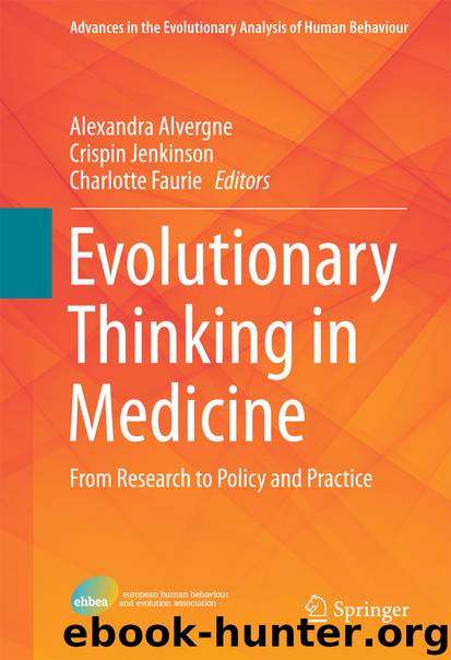 Evolutionary Thinking in Medicine by Alexandra Alvergne Crispin Jenkinson & Charlotte Faurie