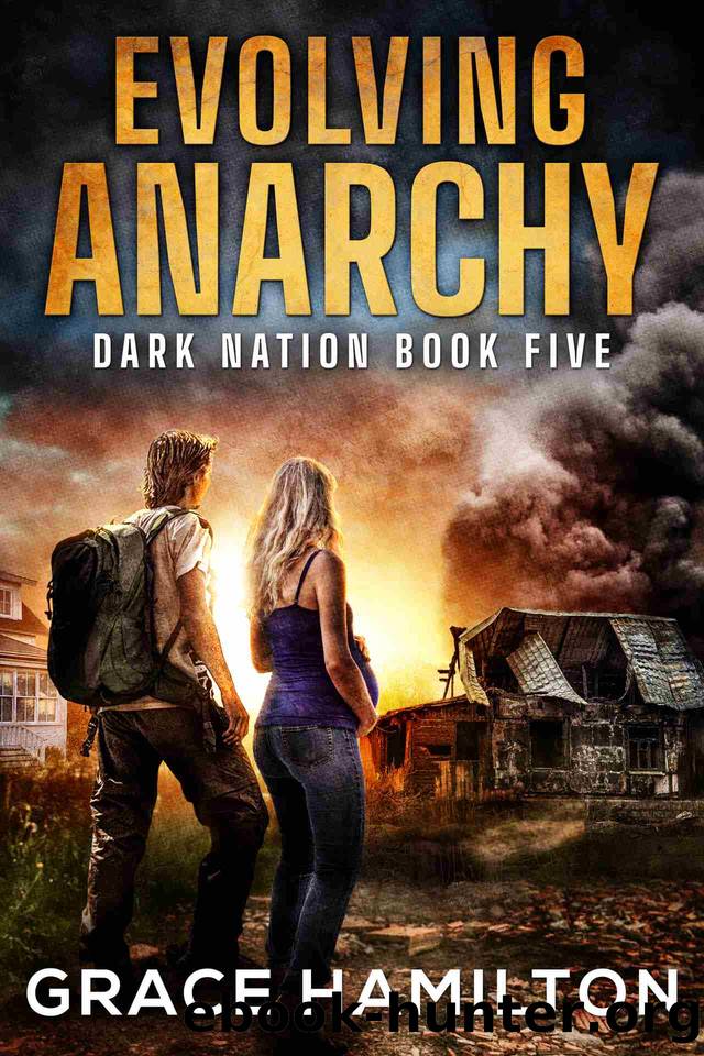 Evolving Anarchy: A Post-Apocalyptic EMP Saga Filled With Fascinating Characters & Prepper Info (Dark Nation Book 5) by Grace Hamilton