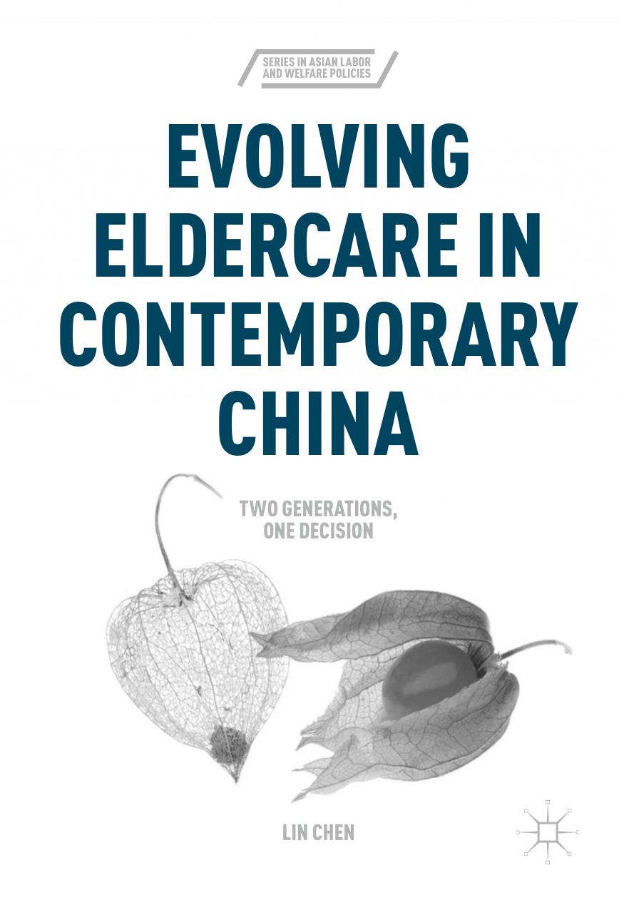 Evolving Eldercare in Contemporary China: Two Generations, One Decision by Lin Chen (auth.)