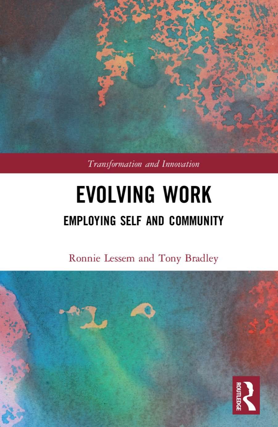 Evolving Work: Employing Self and Community by Ronnie Lessem Tony Bradley