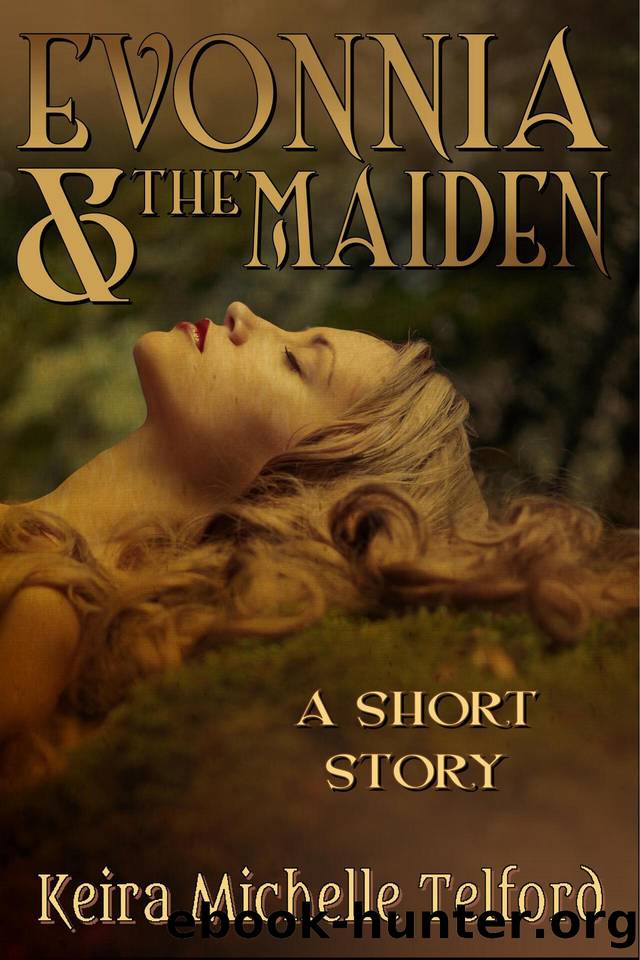 Evonnia & the Maiden by Keira Michelle Telford