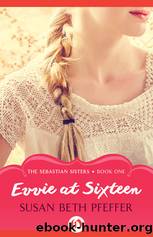 Evvie at Sixteen by Pfeffer Susan Beth