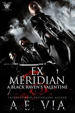 Ex Meridian: A Black Ravenâs Valentines Short : Prequel to the Black Ravens Series by A.E. Via