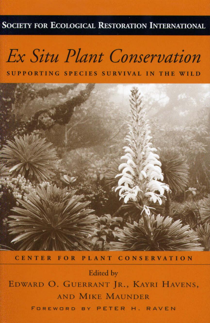 Ex Situ Plant Conservation: Supporting Species Survival In The Wild (The Science and Practice of Ecological Restoration Series) by Edward O. Guerrant Kayri Havens Michael Maunder Peter H. Raven