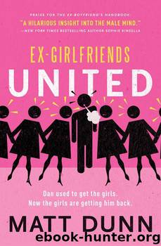 Ex-Girlfriends United: Dan used to get the girls. Now the girls are getting him back. by Dunn Matt