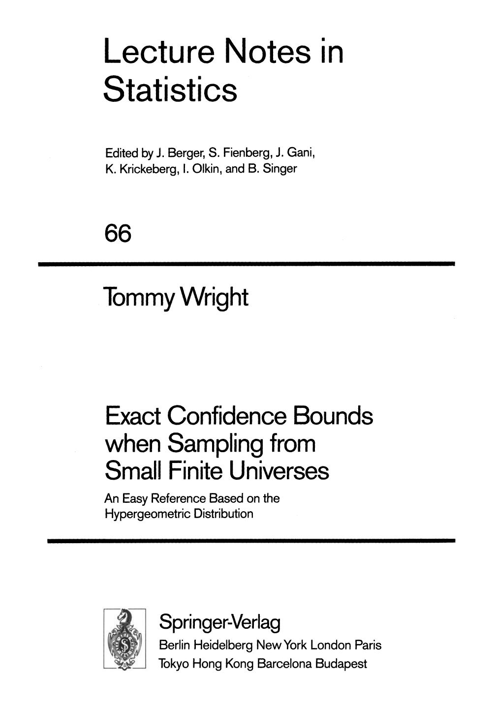 Exact Confidence Bounds when Sampling from Small Finite Universes: An Easy Reference Based on the Hypergeometric Distribution by Tommy Wright (auth.)