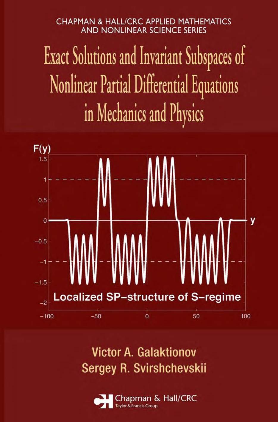 Exact Solutions and Invariant Subspaces of Nonlinear Partial Differential Equations in Mechanics and Physics (repost) by Victor A. Galaktionov and Sergey R. Svirshchevskii