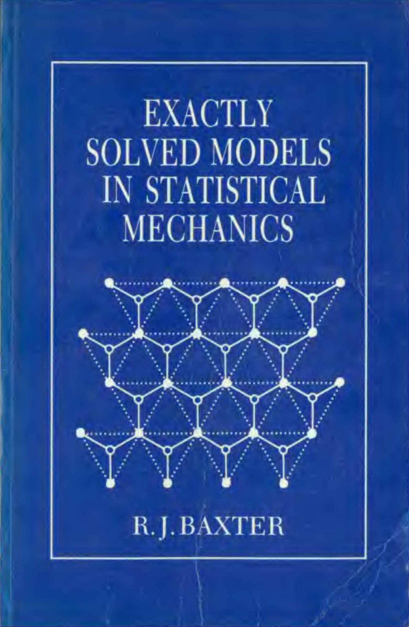 Exactly Solved Models in Statistical Mechanics by Rodney J. Baxter