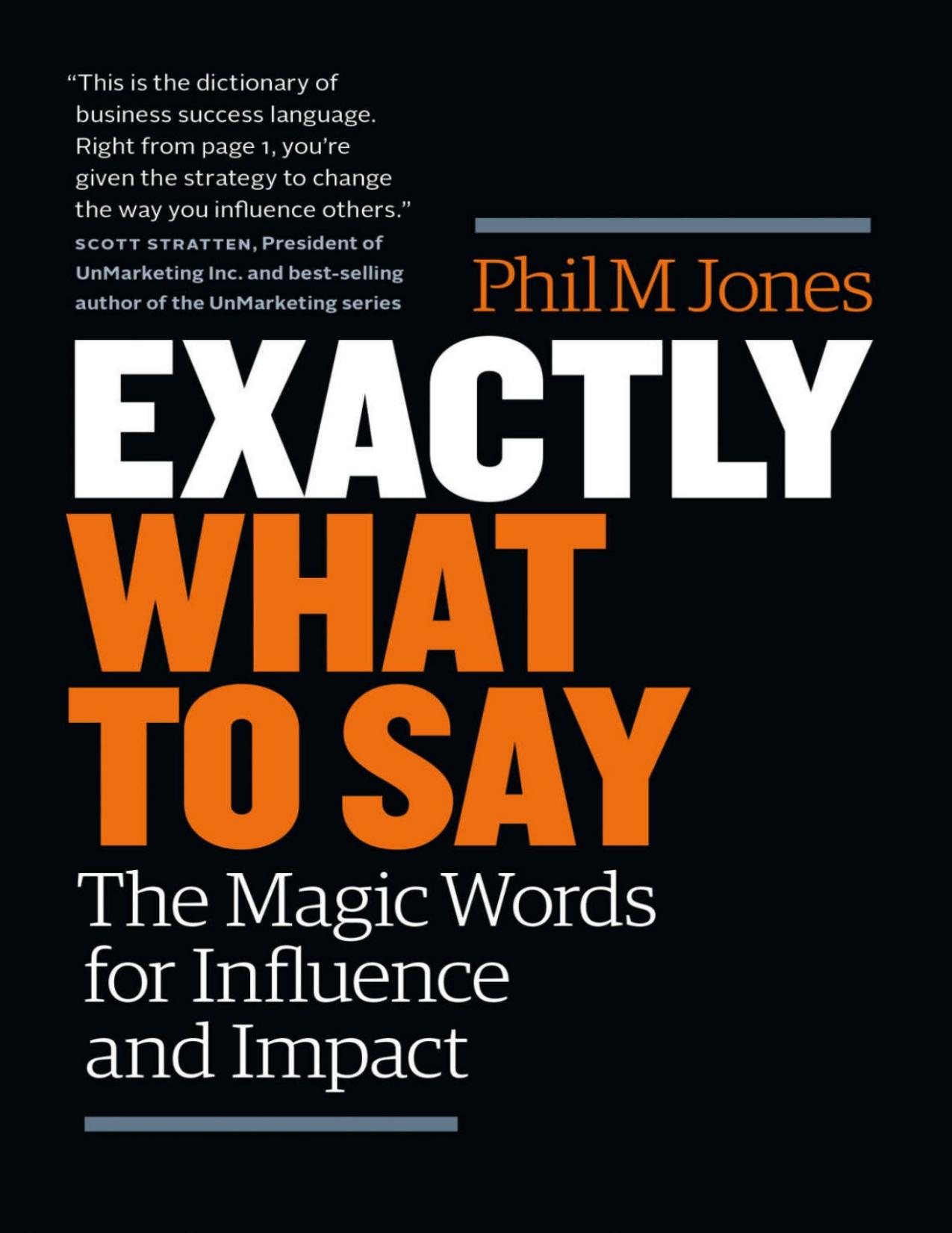 Exactly What to Say The Magic Words for Influence and Impact by Phil M Jones) by Zamzar