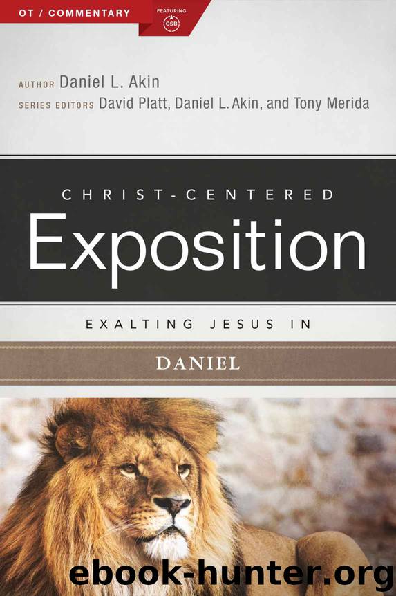 Exalting Jesus in Daniel (Christ-Centered Exposition Commentary) by Dr. Daniel L. Akin