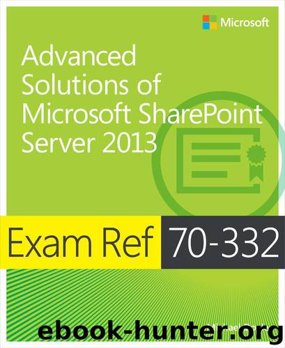 Exam Ref 70-332: Advanced Solutions of Microsoft SharePoint Server 2013 by Doyle Michael