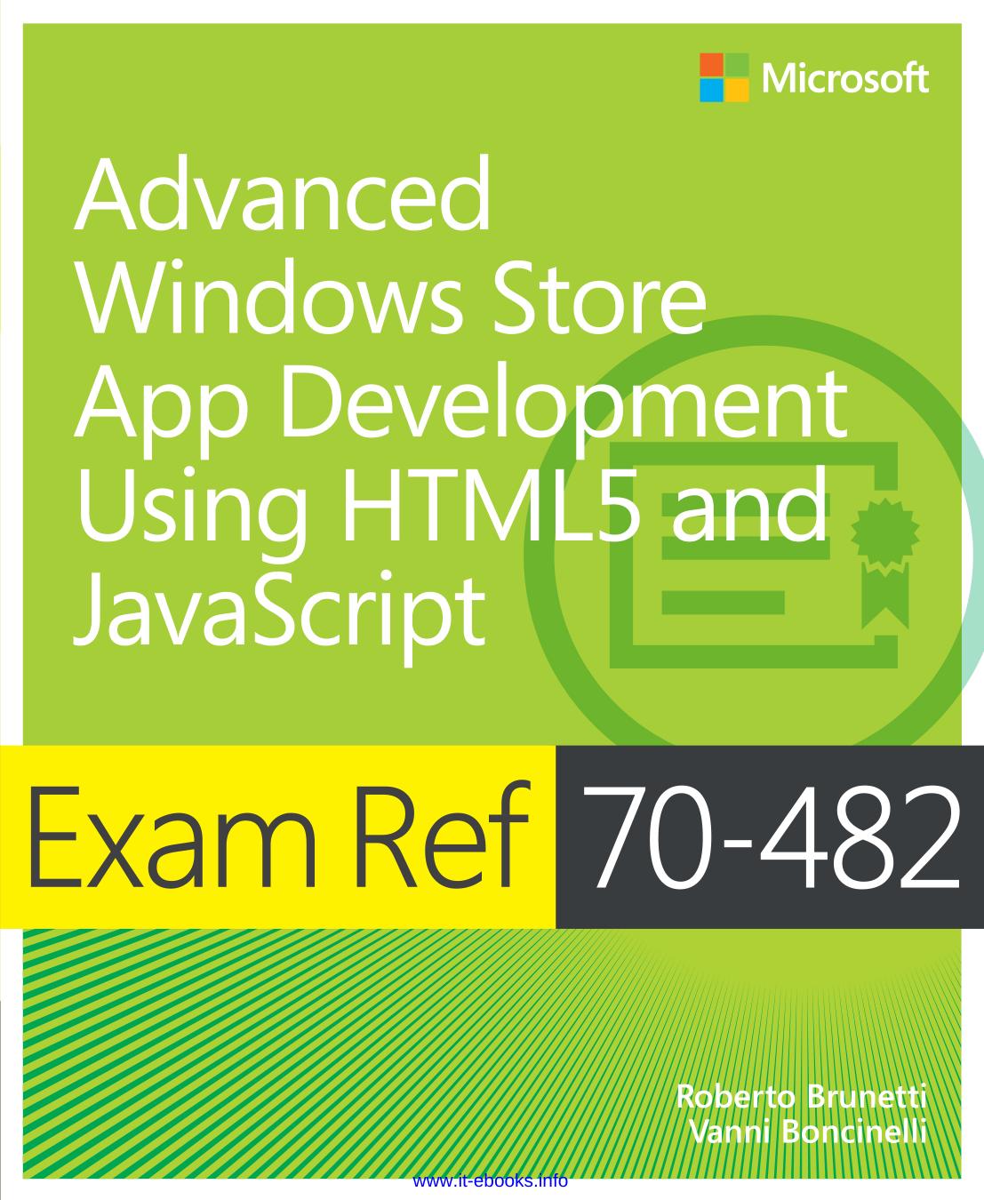 Exam Ref 70-482: Advanced Windows Store App Development Using HTML5 and JavaScript by Roberto Brunetti & Vanni Boncinelli