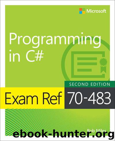 Exam Ref 70-483 Programming in C# by Miles Rob