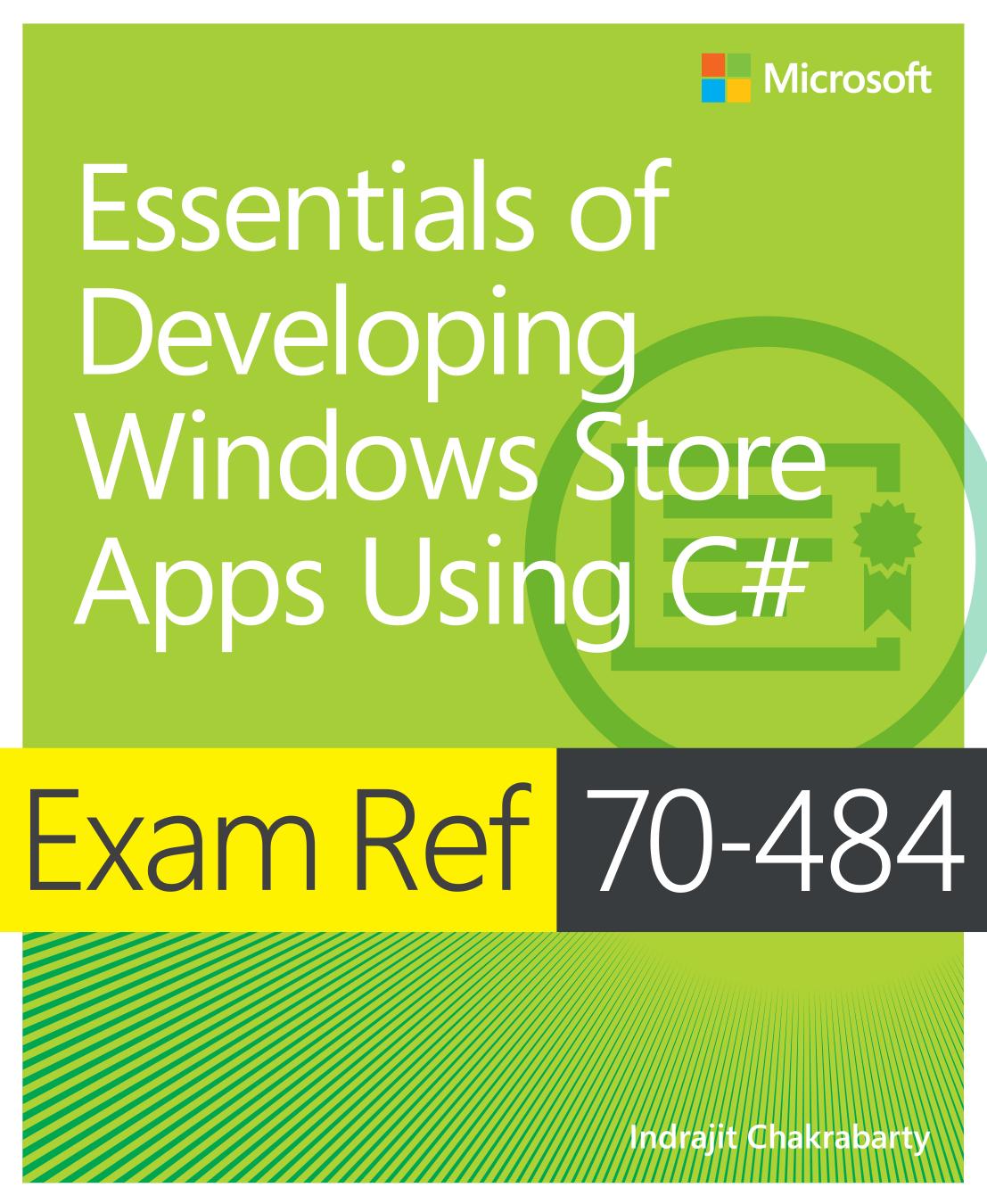 Exam Ref 70-484: Essentials of Developing Windows Store Apps Using C# by Indrajit Chakrabarty