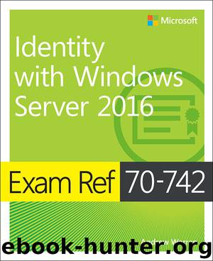 Exam Ref 70-742 Identity with Windows Server 2016 by Andrew Warren