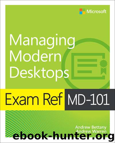 Exam Ref MD-101: Managing Modern Desktops by Andrew Warren & Andrew Bettany